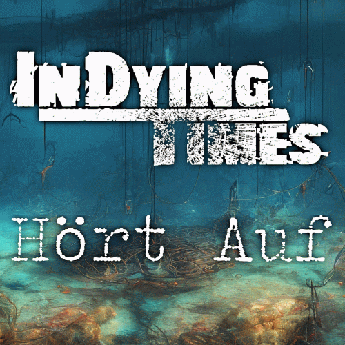 In Dying Times : Hört Auf